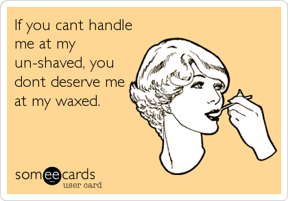 Someecards waxing